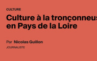 Culture à la tronçonneuse en Pays de la Loire