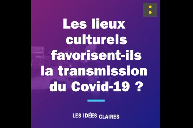 Les idées claires. Les lieux culturels favorisent-ils la transmission du Covid-19 ?